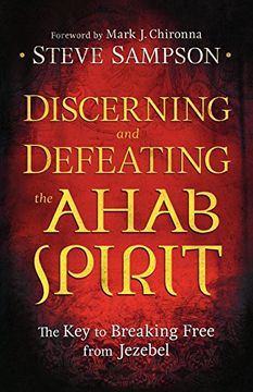 portada Discerning and Defeating the Ahab Spirit: The key to Breaking Free From Jezebel (en Inglés)