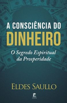 portada A Consciência do Dinheiro: O Segredo Espiritual da Prosperidade (en Portugués)