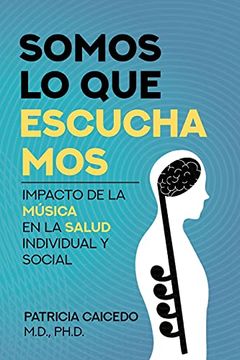 portada Somos lo que Escuchamos: Impacto de la Música en la Salud Individual y Social: 1 (in Spanish)