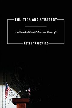 portada Politics and Strategy: Partisan Ambition and American Statecraft (Princeton Studies in International History and Politics) 