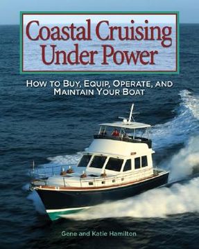 portada coastal cruising under power: how to choose, equip, operate, and maintain your boat (en Inglés)