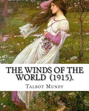 portada The Winds of the World (1915). By: Talbot Mundy: Illustrated By: Joseph Clement (July 2, 1881 - October 19, 1921) was an American book and newspaper i