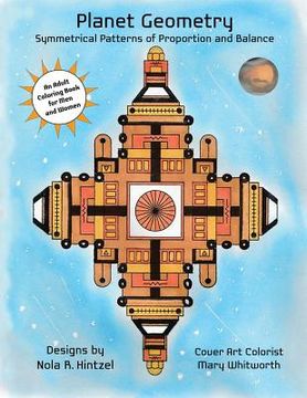 portada Planet Geometry: Symmetrical Patterns of Proportion and Balance: An Adult Coloring Book for Men and Women (in English)
