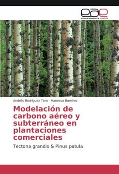 portada Modelación de carbono aéreo y subterráneo en plantaciones comerciales: Tectona grandis & Pinus patula