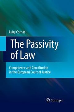 portada The Passivity of Law: Competence and Constitution in the European Court of Justice