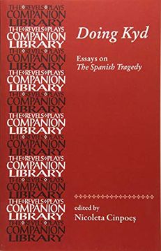 portada Doing Kyd: Essays on the Spanish Tragedy (Revels Plays Companion Library Mup) (in English)