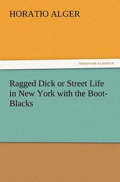 portada ragged dick or street life in new york with the boot-blacks (in English)