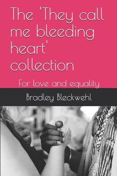 portada The 'They call me bleeding heart' collection: For love and equality
