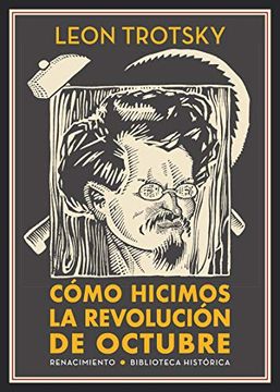 portada Cómo Hicimos la Revolución de Octubre (Biblioteca Histórica) (in Spanish)