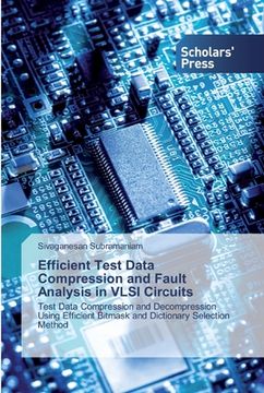 portada Efficient Test Data Compression and Fault Analysis in VLSI Circuits (en Inglés)