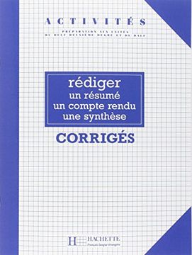 portada Activites Rediger Un Resume, Un Compte-Rendu, Une Synthese Corriges (en Francés)