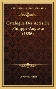 portada Catalogue Des Actes De Philippe-Auguste (1856) (in French)