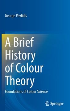 portada A Brief History of Colour Theory: Foundations of Colour Science (in English)