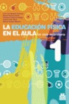 portada EDUCACIÓN FÍSICA EN EL AULA 1,LA. 1er. Ciclo de primaria. Cuaderno del alumno (Color) (Educación Física / Pedagogía / Juegos) (in Spanish)