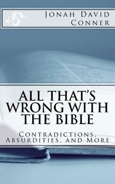 portada All That'S Wrong With the Bible: Contradictions, Absurdities, and More: 2nd Expanded Edition (en Inglés)