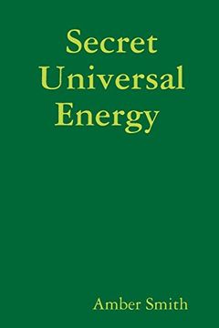 portada Secret Universal Energy: How to Master Your Life by Understanding the Laws of the Universe. 