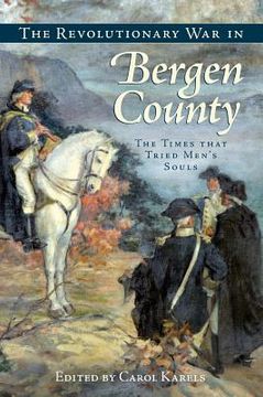 portada The Revolutionary War in Bergen County: The Times That Tried Men's Souls (en Inglés)