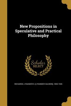 portada New Propositions in Speculative and Practical Philosophy (en Inglés)