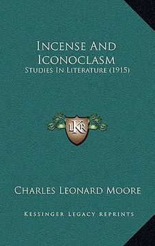 portada incense and iconoclasm: studies in literature (1915) (in English)