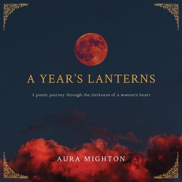 portada A Year's Lanterns: A poetic journey through the darkness of a woman's heart (en Inglés)