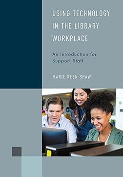 portada Using Technology in the Library Workplace: An Introduction for Support Staff (Library Support Staff Handbooks, 8) (Volume 8) (en Inglés)