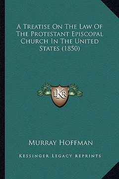 portada a treatise on the law of the protestant episcopal church in the united states (1850) (en Inglés)