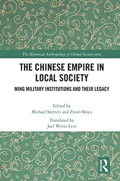 portada The Chinese Empire in Local Society: Ming Military Institutions and Their Legacies (The Historical Anthropology of Chinese Society Series) (en Inglés)
