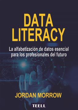 portada Data Literacy: La Alfabetización de Datos Esencial Para los Profesionales del Futuro
