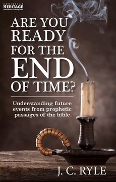 portada Are You Ready for the End of Time?: Understanding Future Events from Prophetic Passages of the Bible