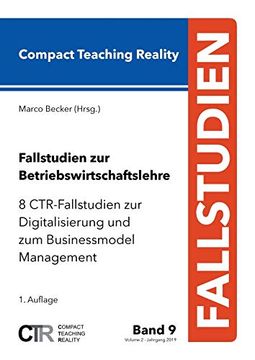 portada Fallstudien zur Betriebswirtschaftslehre - Band 9: 8 Ctr-Fallstudien zur Digitalisierung und zum Businessmodel Management (in German)