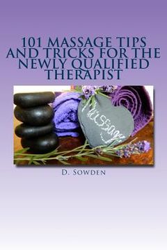 portada 101 Massage tips and tricks for the newly qualified therapist: What i wish i had known when starting out! (en Inglés)