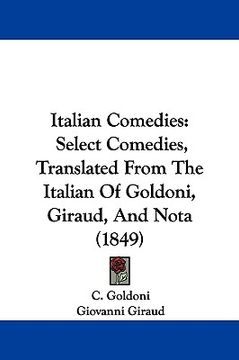 portada italian comedies: select comedies, translated from the italian of goldoni, giraud, and nota (1849)