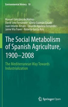 portada The Social Metabolism of Spanish Agriculture, 1900-2008: The Mediterranean Way Towards Industrialization 