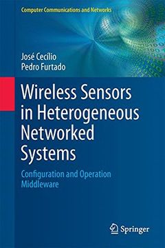 portada Wireless Sensors in Heterogeneous Networked Systems: Configuration and Operation Middleware (Computer Communications and Networks)