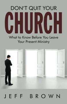 portada Don't Quit Your Church: What to Know Before you Leave Your Present Ministry (in English)
