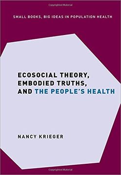 portada Ecosocial Theory, Embodied Truths, and the People'S Health (Small Books big Ideas in Population Health) (en Inglés)