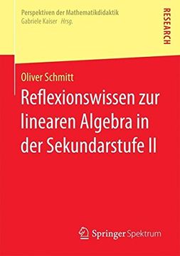 portada Reflexionswissen zur linearen Algebra in der Sekundarstufe II (Perspektiven der Mathematikdidaktik)