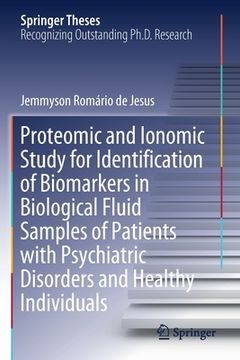 portada Proteomic and Ionomic Study for Identification of Biomarkers in Biological Fluid Samples of Patients with Psychiatric Disorders and Healthy Individual (en Inglés)
