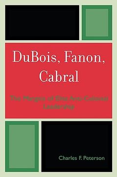 portada dubois, fanon, cabral: the margins of elite anti-colonial leadership (in English)