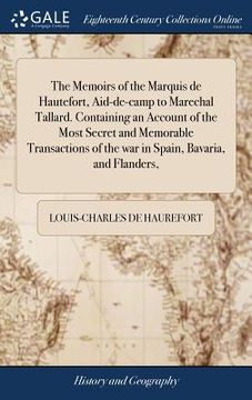 portada The Memoirs of the Marquis de Hautefort, Aid-de-camp to Marechal Tallard. Containing an Account of the Most Secret and Memorable Transactions of the w