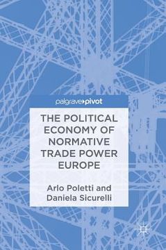 portada The Political Economy of Normative Trade Power Europe (en Inglés)
