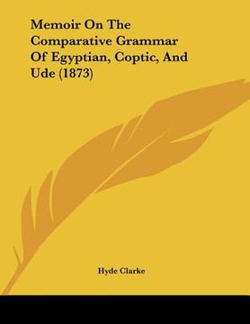 portada memoir on the comparative grammar of egyptian, coptic, and ude (1873)