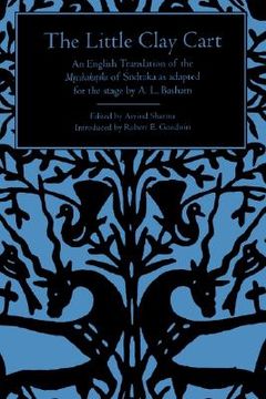 portada little clay cart: an english translation of the mrcchakatika of sudraka as adapted for the stage by a.l. basham (en Inglés)