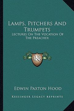 portada lamps, pitchers and trumpets: lectures on the vocation of the preacher (en Inglés)