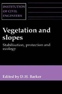 portada vegetation & slopes - stabilization, protection & ecology: stabilization, protection & ecology: proceedings of the international conference held at th