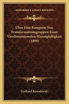 portada Uber Eine Kategorie Von Transformationsgruppen Einer Vierdimensionalen Mannigfaltigkeit (1898) (en Alemán)
