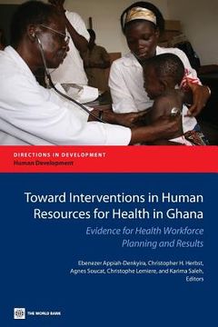 portada toward interventions on human resources for health in ghana: evidence for health workforce planning and results (en Inglés)