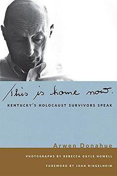 portada This is Home Now: Kentucky'S Holocaust Survivors Speak (Kentucky Remembered: An Oral History Series) 