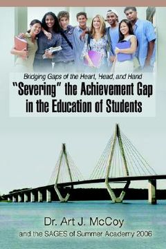 portada severing the achievement gap in the education of students: bridging gaps of the heart, head, and hand (en Inglés)