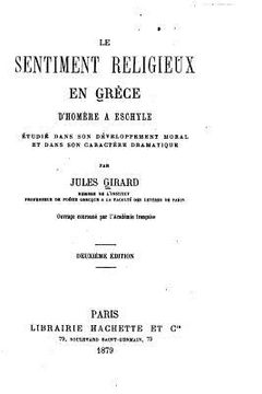 portada Le sentiment religieux en Grèce d'Homère à Eschyle étudié dans son développement moral et dans son caractère dramatique (en Francés)